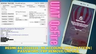 Redmi 4A (2016116 ) Mi Account | Pin | Pattern | Password | Frp Remove/Unlock Done By UMT QcFire