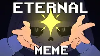 || Eternal meme || UNDERTALE ||
