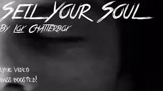 Sell your soul by Lox Chatterbox (Lyrics Video) (Bass Bossted)