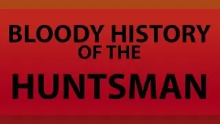 TF2 - The Bloody History of The Greatest Huntsman