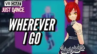 VRChat Just Dance - Wherever I Go