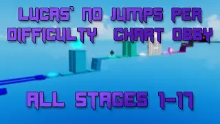 Lucas' No Jumps Per Difficulty Chart Obby (All Stages 1-17)