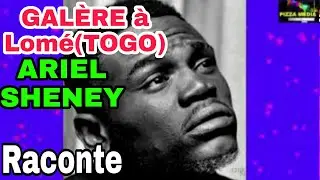 ARIEL SHENEY SA GALÈRE AU TOGO «J'AI ATTERRI À LOMÉ avec 500f EN POCHE»