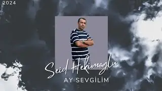 Seid Hekimoglu -Ay Sevgilim 2024 (Official Video)