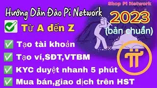 hướng dẫn đào pi network mới nhất 2023 hoàn chỉnh từ A tới Z (bản chuẩn)- tạo ví,email,SĐT,VTBM