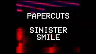 Papercuts - Sinister Smile (Official Video)