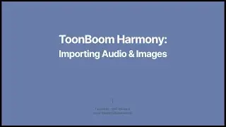 ToonBoom Harmony: Import Audio & Images