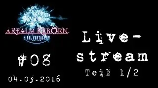 FF14 Online Livestream 04.03.2016 Teil 1/2 [German/Deutsch]