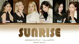 GFRIEND(여자친구) 'Sunrise' (해야) Ballad Ver. Color Coded Lyrics