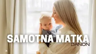 DaNON -  Samotna Matka ( Bądź silna )