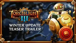 Torchlight III - Winter Update Teaser Trailer