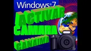 how to activate the camera of a canaima with windows 7 well explained