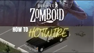 How to Hotwire Any Car - Project Zomboid
