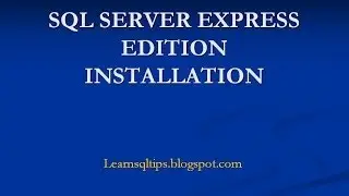 SQL SERVER EXPRESS EDITION INSTALLATION