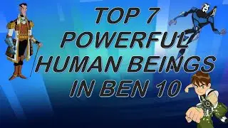 Top 7 Powerful Human Beings In Ben 10||Powerful Human Beings In Ben 10||Human Beings In Ben 10