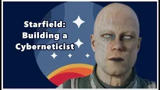 Starfield - Building a Cyberneticist - NG+2
