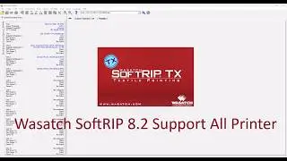 Wasatch SoftRIP 8.2 Support All Printer