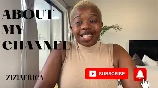 WHY I BECAME A YOUTUBER || ABOUT MY CHANNEL || ZIZIAFRICA