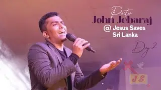 Pastor John Jebaraj | Day 2 | Sermon  | Jesus Saves | Sri Lanka