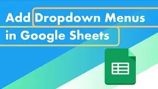How to Add Dropdown Menus in Google Sheets