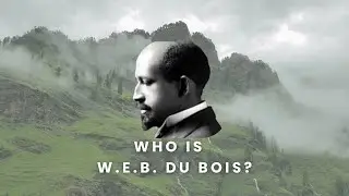 W.E.B. Du Bois and the Power of Knowledge