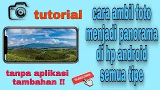 CARA AMBIL FOTO PANORAMA DI HP ANDROID SEMUA TIPE