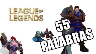 LEAGUE OF LEGENDS EN 55 PALABRAS