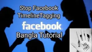 How To Stop Your Facebook Timeline Tagging Bangla Tutorial | Easy Solution |Facebook Tips