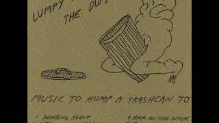 Lumpy And The Dumpers - Music To Hump A Trashcan To Tape (2017)