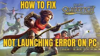 How To Fix Harry Potter Quidditch Champions Not Launching, Not Opening or Won't Launch Error On PC