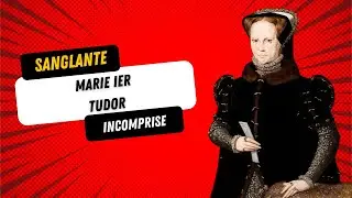 Marie Tudor : sanglante ou incomprise ?