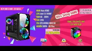 MYBOSS.VN - Chỉ Hơn 12tr Bộ PC GAMING THOR I5-9400F - RAM 8G - GTX 1660 6G....Ultra Seting All Game