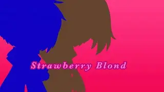 Strawberry Blond {Short GCMV}{Sans Aus} Ft:ErrorInk, Milly, Blue, And The Murder Time Trio