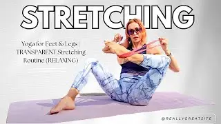 ASMR Yoga for Feet & Legs | TRANSPARENT Stretching Routine (RELAXING)