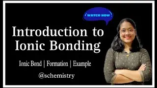 Ionic Bonding Introduction | Definition ~ Formation ~ Example discussed #chemicalbonding #ionic