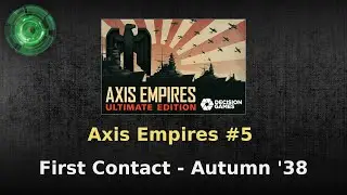 Axis Empires #5 - The Happy Times ('38 Autumn)