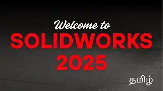 Solidworks tutorial 2025 | Get Latest Upgraded Course | தமிழ் | Kaliru | Vignesh