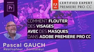 Comment flouter des visages avec des masques dans Adobe Premiere Pro CC