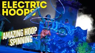 Electric Hoops - LED Hoop Spinning Act! 2024