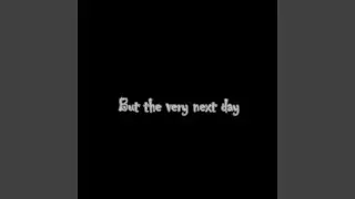 But the Very Next Day