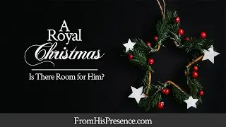 A Royal Christmas: Is There Room for Him?