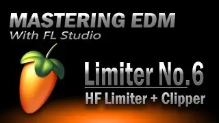 Mastering EDM Episode 27 | Clipping with Limiter No.6 - FL Studio