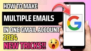 HOW TO MAKE MULTIPLE EMAILS IN ONE GMAIL ACCOUNT (2024) | NEW TRICKS | STEP BY STEP