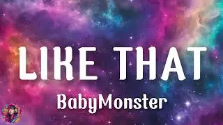BabyMonster - LIKE THAT || Lyrics