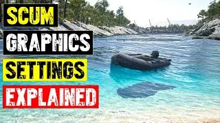 Scum Graphics Settings Explained for 2021