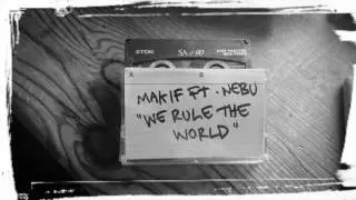 MAKIF FT. NEBU - WE RULE THE WORLD