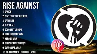 The Best Of Rise Against ~ Top 10 Artists of All Time ~ Rise Against Greatest Hits