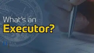 What is an Executor in a Trust? | A Brief Explanation