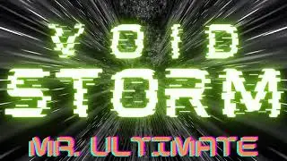 Void Storm - Jort Storm, Mr. Ultimate Remix (Original by Slimecicle)