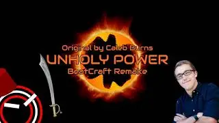 UNHOLY POWER | BeatCraft Remake | Original by Caleb Burns | BeatCraft Mashups